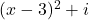 (x-3)^2 + i