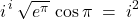 \[ i^{\,i}\,\sqrt{e^{\pi}}\,\cos\pi \;=\; i^{2} \]
