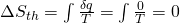 \Delta S_{th} = \int \frac{\delta q}{T}=\int \frac{0}{T}=0