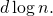 d \log n.