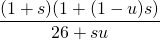 \[ \frac{(1+s)(1+(1-u)s)}{26+su} \]