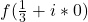 f(\frac{1}{3} + i*0)