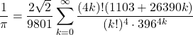 \[ \frac{1}{\pi} = \frac{2\sqrt{2}}{9801} \sum_{k=0}^{\infty} \frac{(4k)!(1103 + 26390k)}{(k!)^4 \cdot 396^{4k}} \]