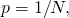 p=1/N,