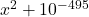 x^2 + 10^{-495}