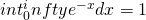 int_0^infty e^{-x} dx  =  1
